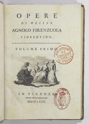 Opere de Messer Agnolo Firenzuola fiorentino. Volume primo.