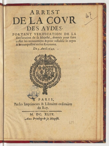 Arrest de la Cour des aydes, portant verification de la declaration de sa Majesté, donnée pour faire cesser les mouvemens & pour restablir le repos & la tranquillité en son royaume. Du 3. avril 1649.