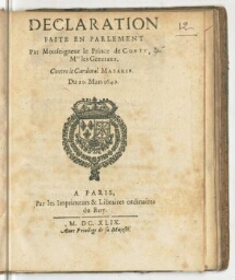 Declaration faite en Parlement par monseigneur le prince de Conty, & Mrs les generaux, contre le cardinal Mazarin. Du 20. mars 1649.