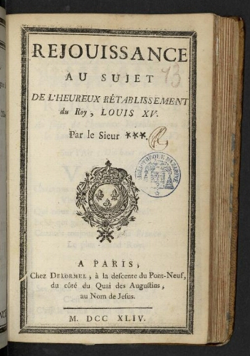 Réjouissance au sujet de l'heureux rétablissement du Roy, Louis XV. Par le Sieur ***.