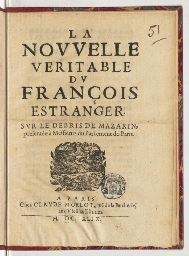 La nouvelle veritable du François estranger. Sur le debris de Mazarin, presentée à messieurs du parlement de Paris.