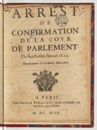 Arrest de confirmation de la cour de Parlement. Du huictiesme janvier 1649. Donné contre le cardinal Mazarin.