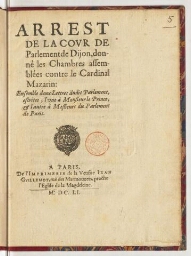 Arrest de la cour de parlement de Dijon, donné les chambres assemblées contre le cardinal Mazarin : ensemble deux lettres dudit parlement, escrites, l'une à monsieur le Prince, & l'autre à messieurs du parlement de Paris.