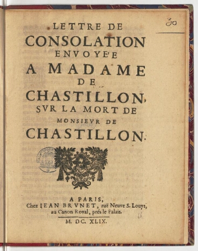 Lettre de consolation envoyée a madame de Chastillon, sur la mort de monsieur de Chastillon.