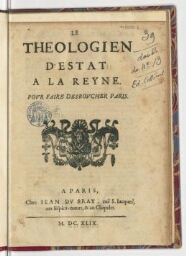 Le theologien d'Estat : a la Reyne. Pour faire desboucher Paris.