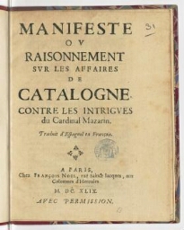 Manifeste ou Raisonnement sur les affaires de Catalogne, contre les intrigues du cardinal Mazarin. Traduit d'espagnol en françois.