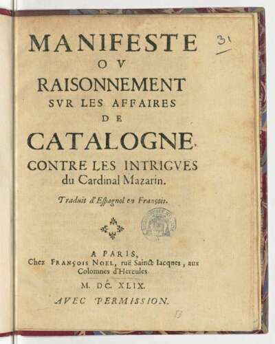 Manifeste ou Raisonnement sur les affaires de Catalogne, contre les intrigues du cardinal Mazarin. Traduit d'espagnol en françois.