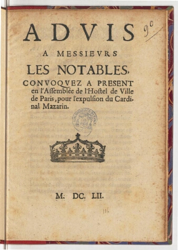 Advis a messieurs les notables, convoquez a present en l'assemblée de l'hostel de Ville de Paris, pour l'expulsion du cardinal Mazarin.