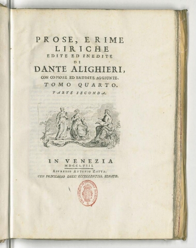 Prose, e rime liriche edite ed inedite di Dante Alighieri, con copiose ed erudite aggiunte. Tomo quarto. Parte seconda.