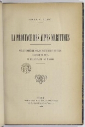 La Province des Alpes-Maritimes : anciens comtés de Nice, de Vintimille et de Tende, baronnie de Beuil et principauté de Monaco