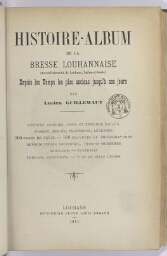 Histoire-album de la Bresse louhannaise (arrondissement de Louhans, Saône-et-Loire) depuis les temps les plus anciens jusqu'à nos jours